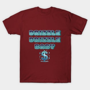 Drizzle Drizzle Baby Dollar Drizzle T-Shirt